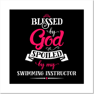 Blessed By God, Spoiled by my Swimming Instructor funny gift for swimming lovers Posters and Art